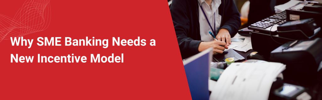 Why SME Banking Needs a New Incentive Model.png